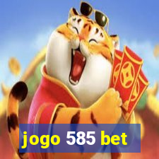 jogo 585 bet